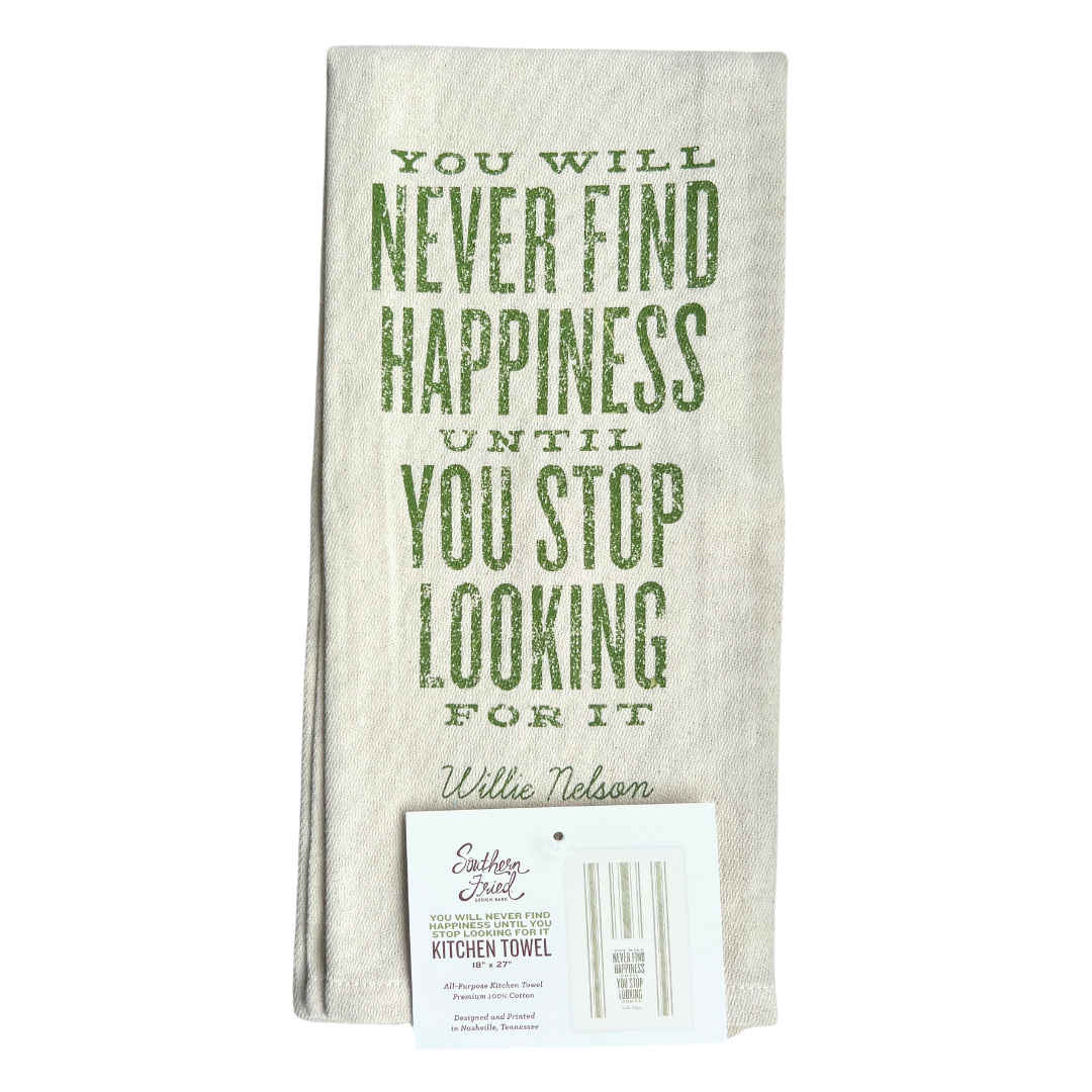 You Will Never Find Happiness Until Kitchen Towel