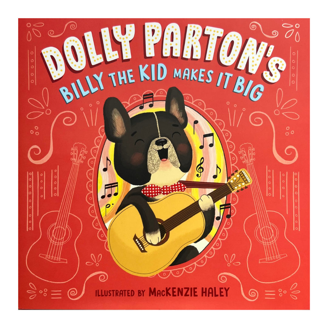 Billy the Kid Makes it Big, by Dolly Parton, illustrated by MacKenzie Haley, hardback children's book. 