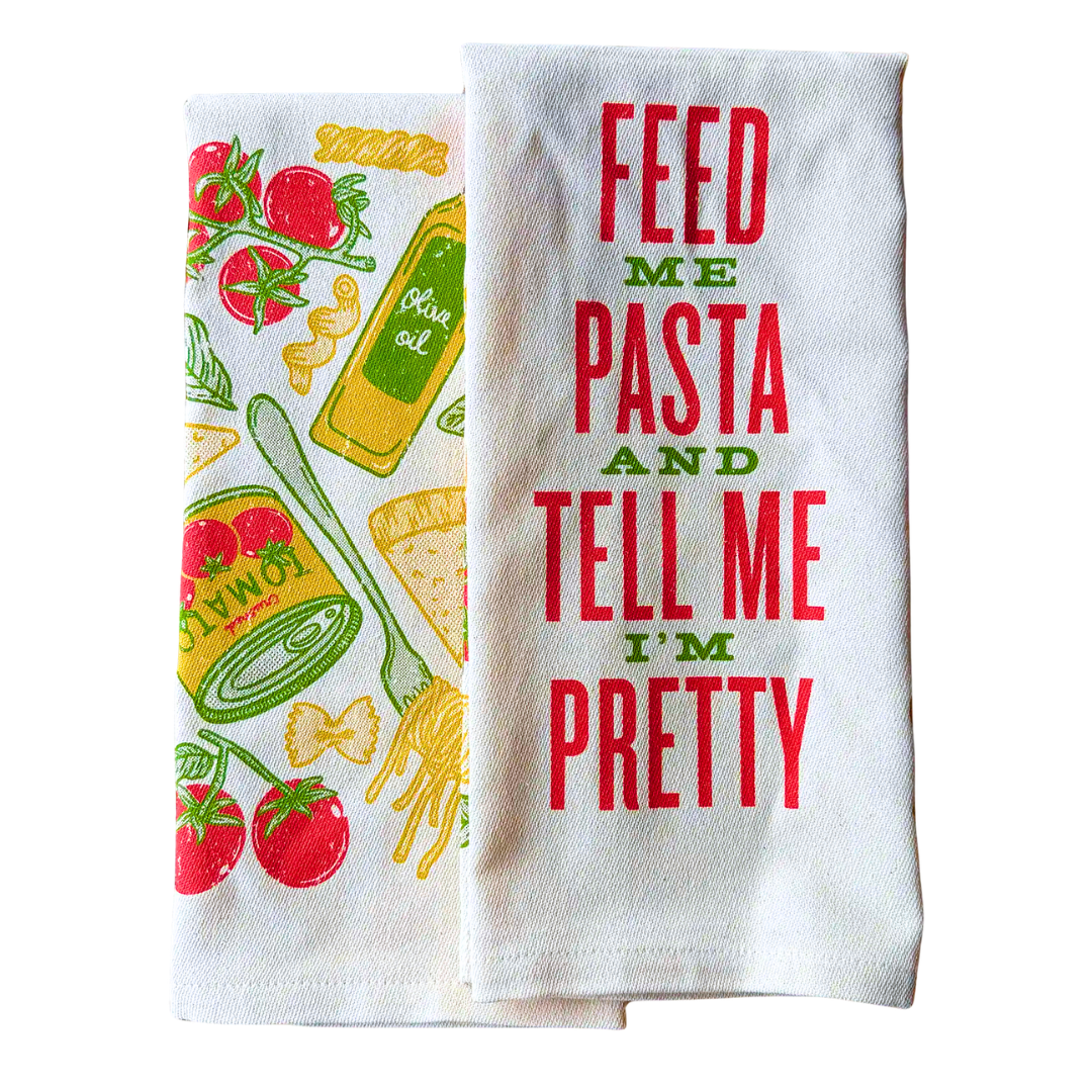 Feed Me Pasta and Tell Me I'm Pretty Kitchen Towel