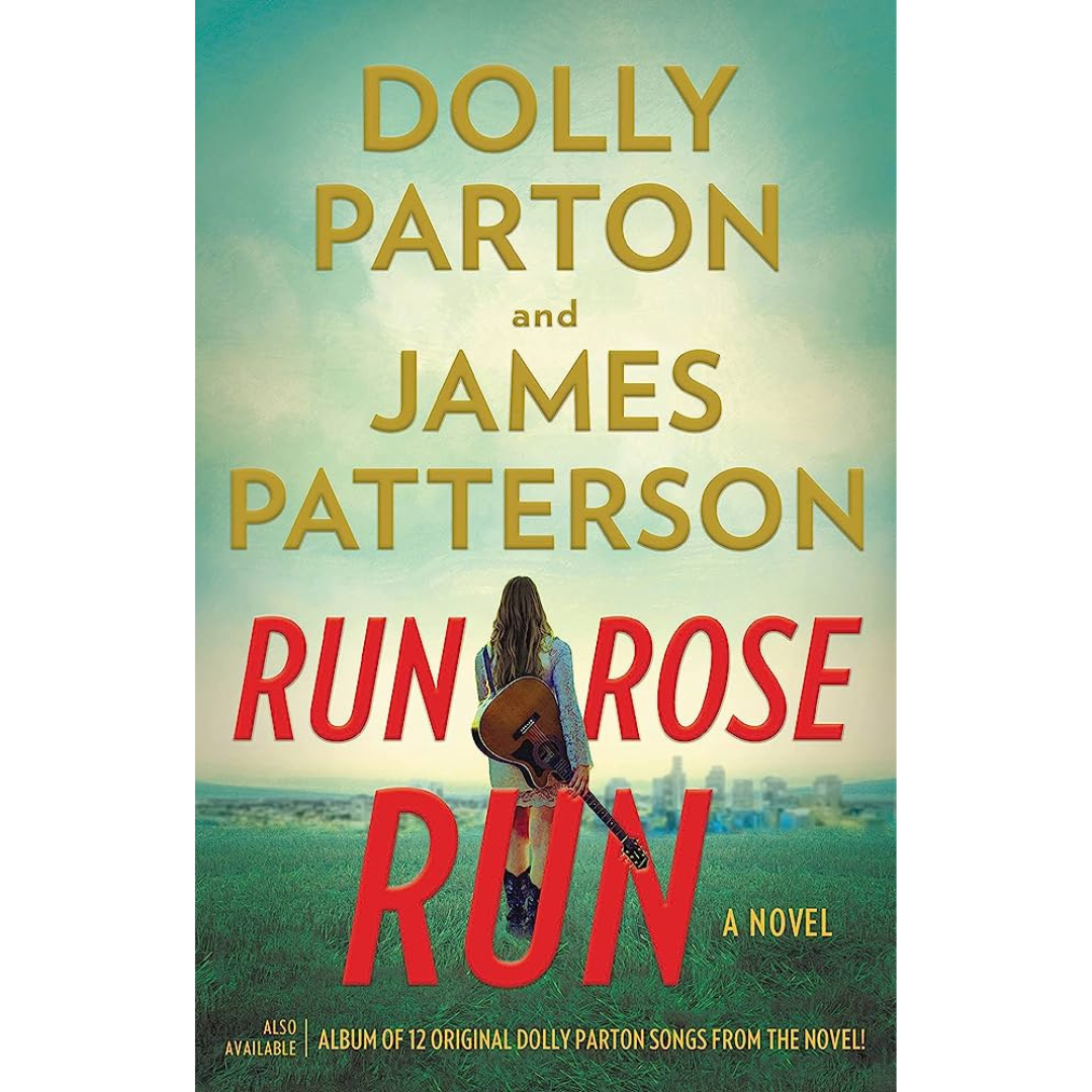 Run Rose Run is a collaboration of Dolly Parton and James Patterson. 