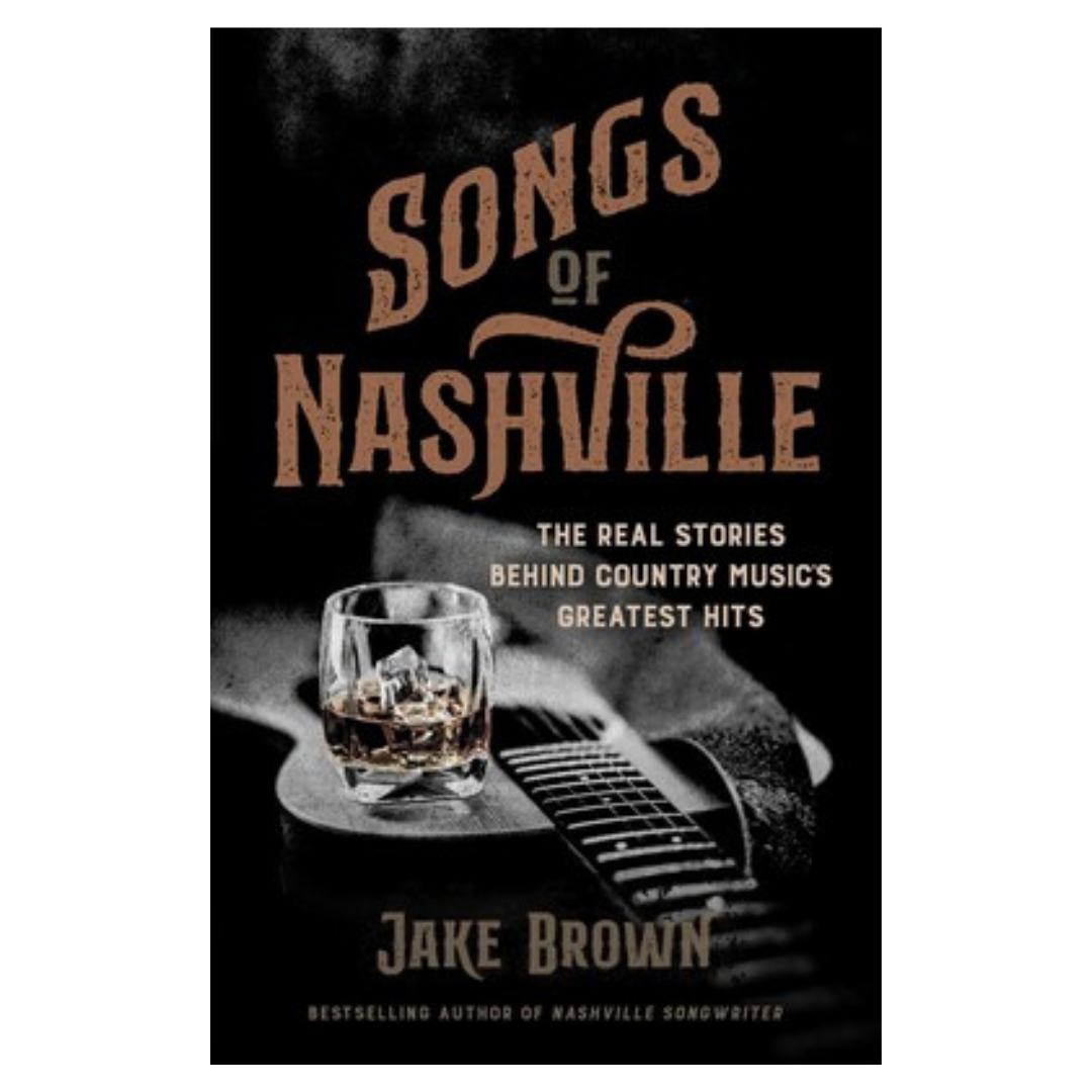 Songs of Nashville by Jake Brown hardcover book.