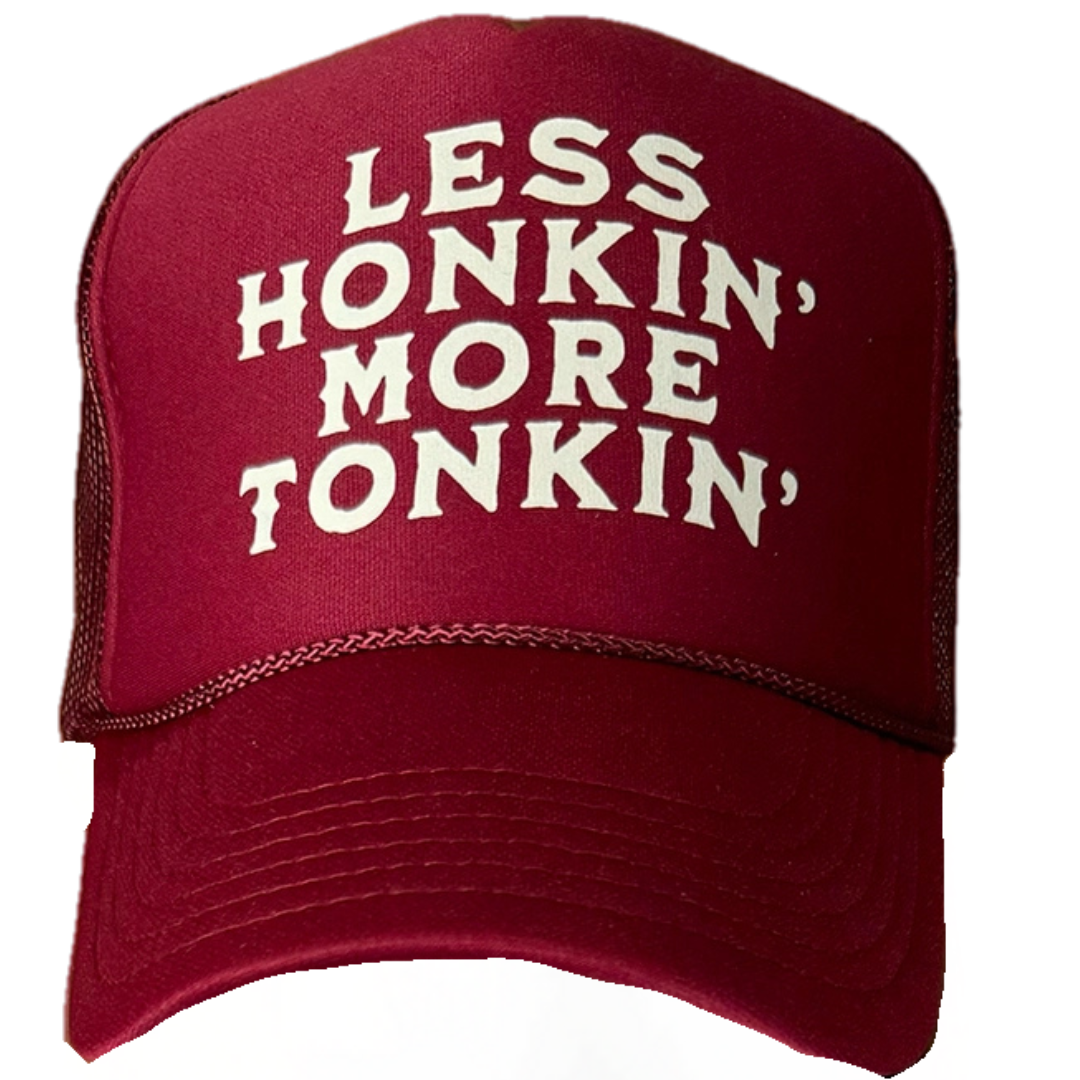 Less Honkin' More Tonkin' Maroon Trucker Hat