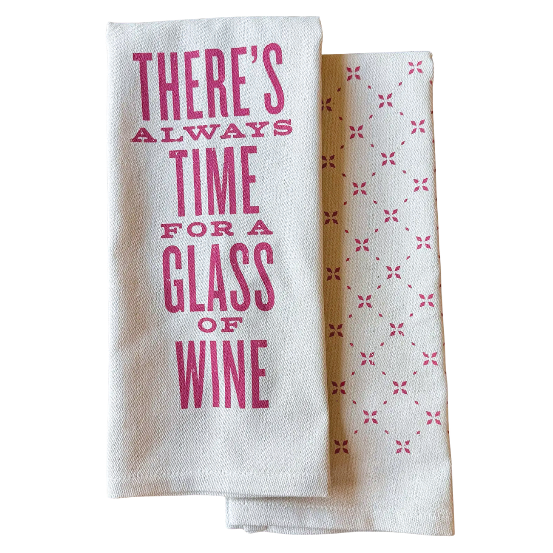 There's Always Time For A Glass of Wine Kitchen Towel