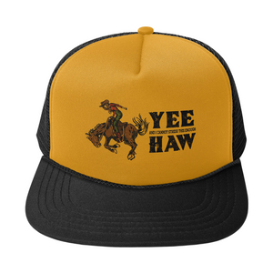 Trucker hat with yellow foamy front and black mesh sides says, "Yee And I Cannot Stress This Enough Haw" with bucking horse. 
