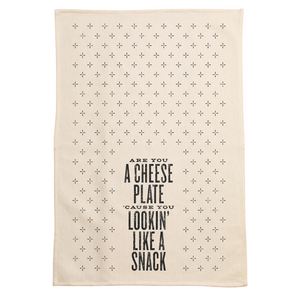 screen printed on cotton kitchen towel in black, "are you a cheese plate, 'cause you lookin' like a snack"