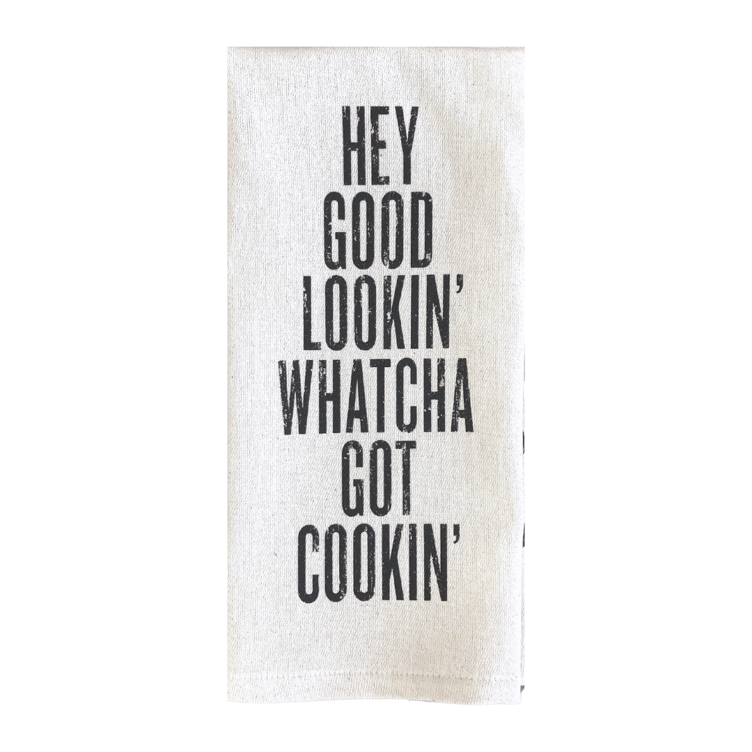 Hey Good Lookin' Whatcha Got Cookin' Kitchen Towel