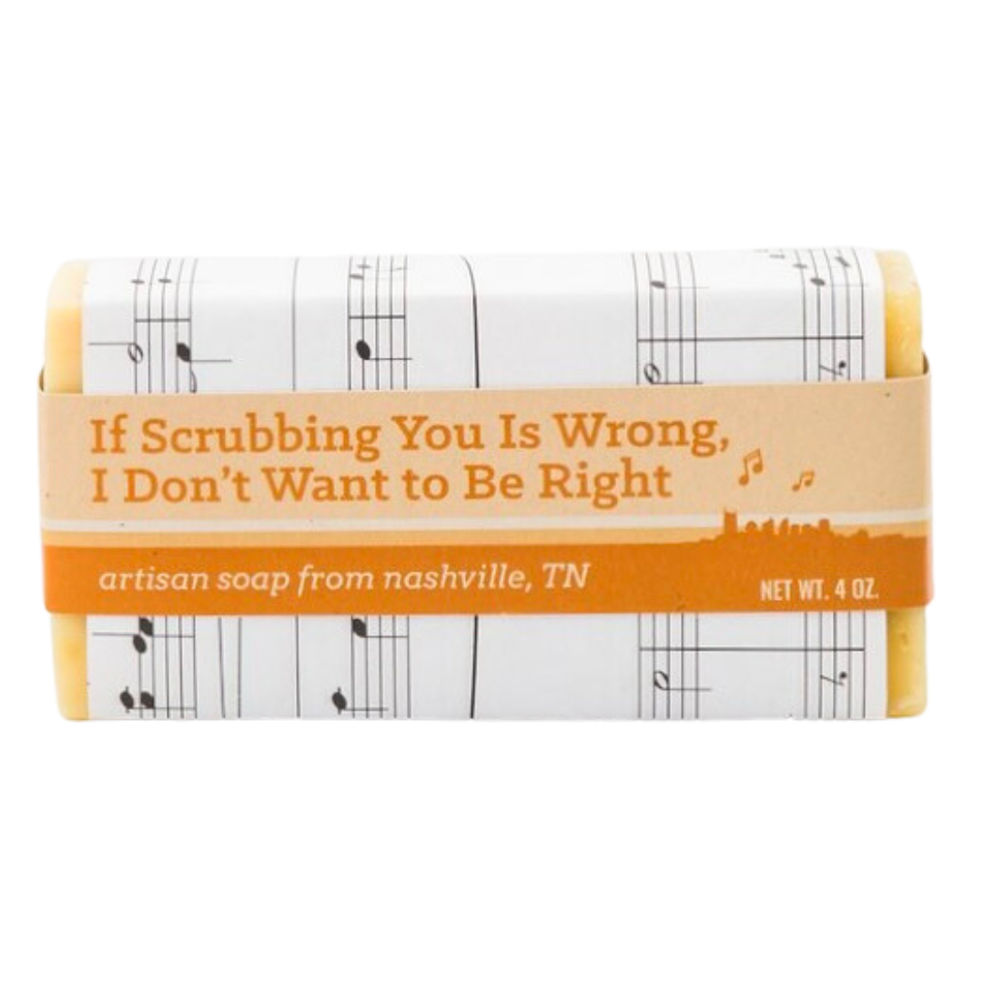 4 oz If Scrubbing You is Wrong, I Don’t Wanna Be Right Soap Bar, orange scented. 