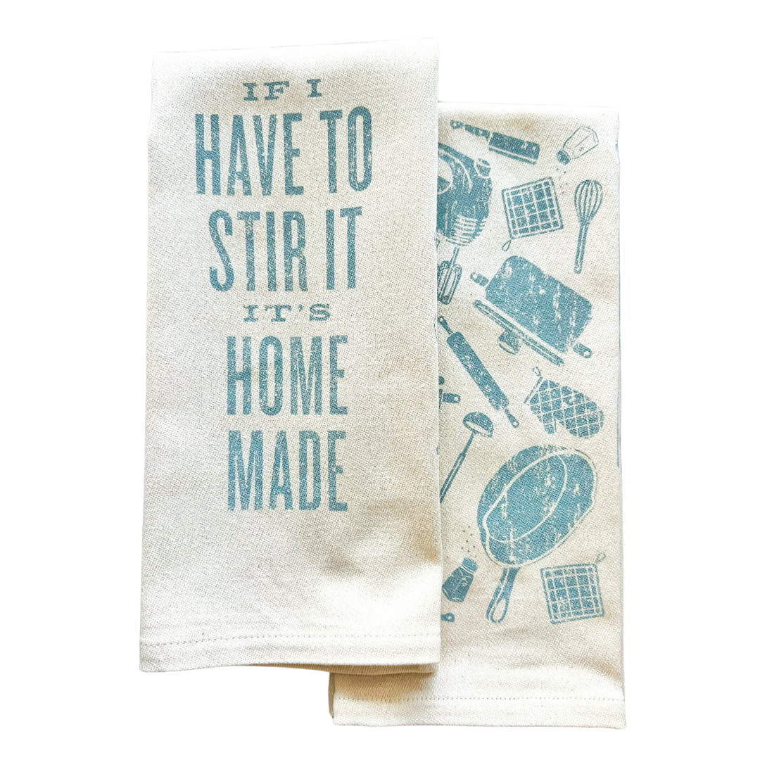 If I Have To Stir It It's Homemade Kitchen Towel