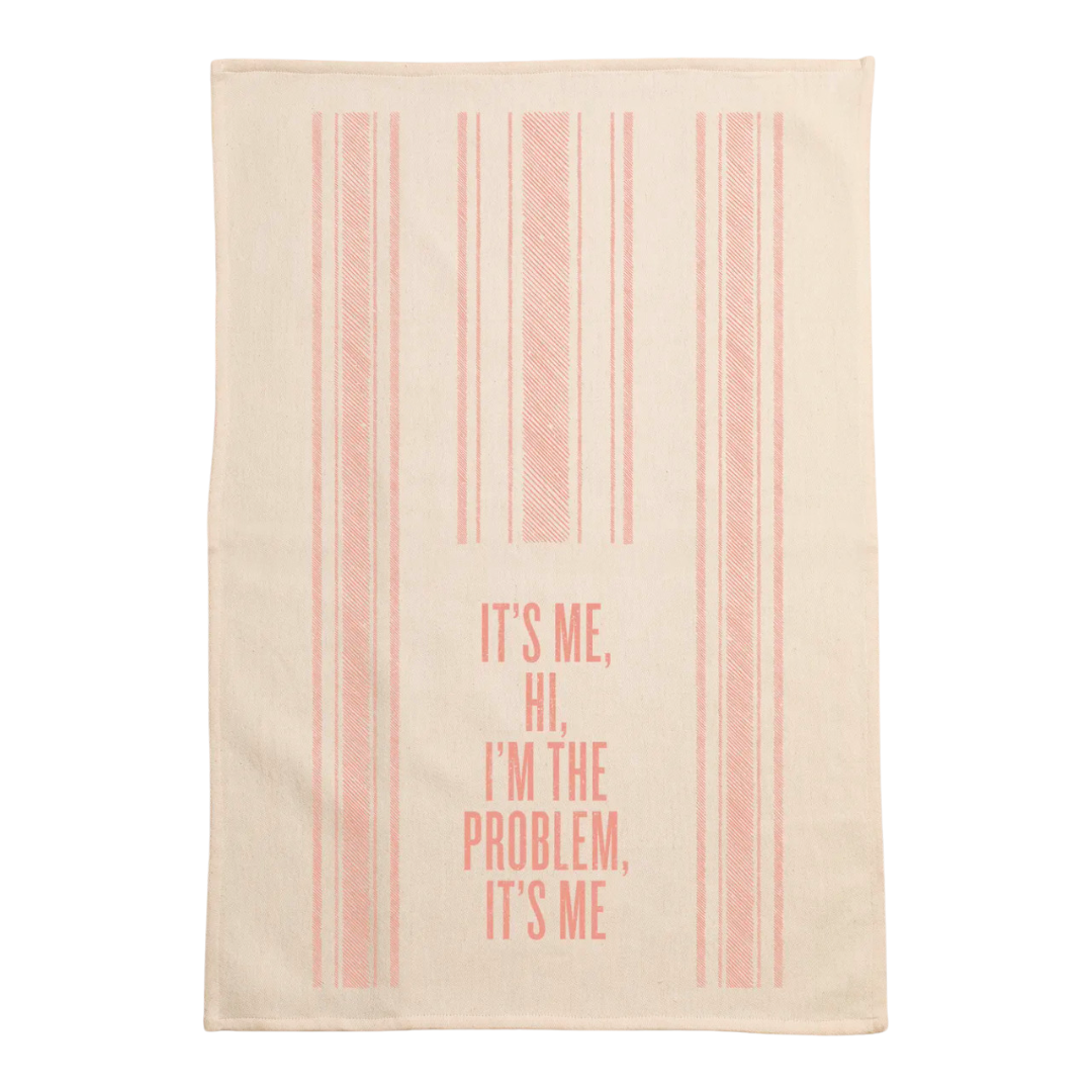 It's Me Hi I'm The Problem It's Me Kitchen Towel