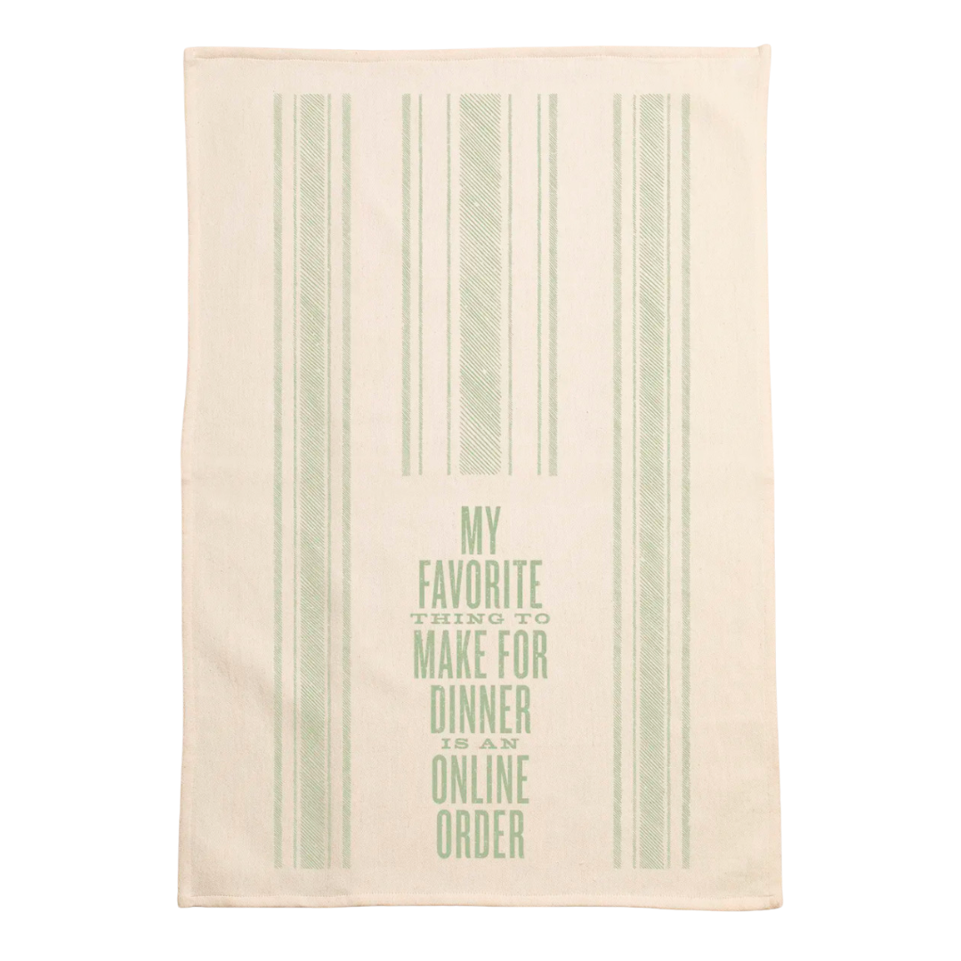 screen printed on cotton kitchen towel in green, "My favorite thing to make for dinner is an online order"