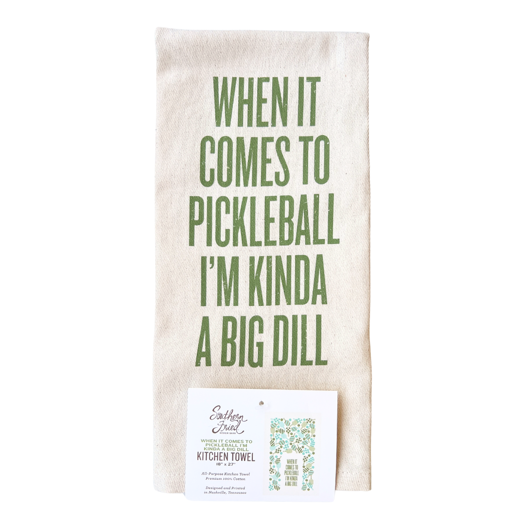 screen printed on cotton kitchen towel in blue and green, "when it comes to pickleball I'm kinda a big dill"