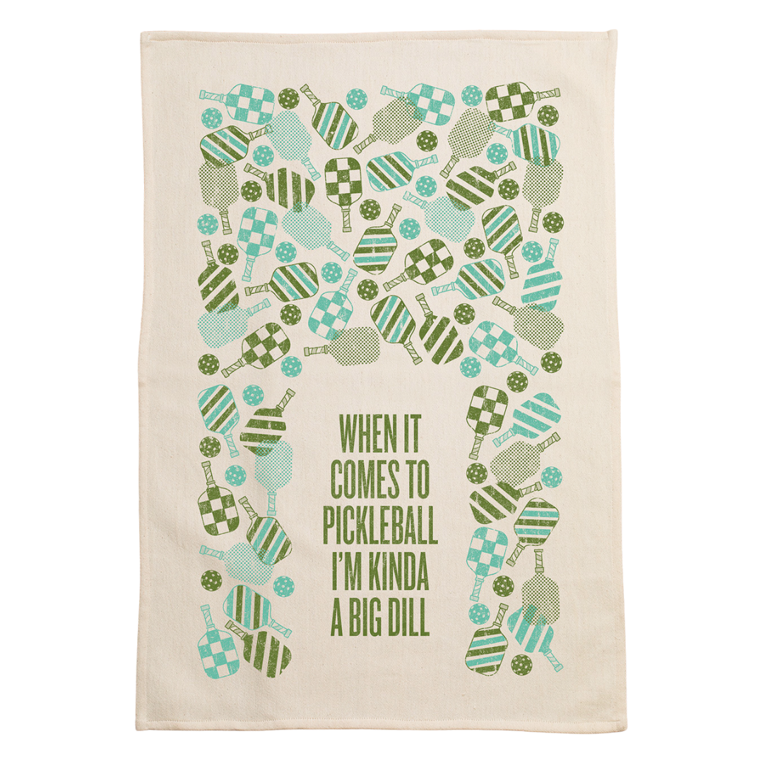 screen printed on cotton kitchen towel in blue and green, "when it comes to pickleball I'm kinda a big dill"