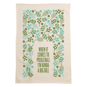screen printed on cotton kitchen towel in blue and green, "when it comes to pickleball im kinda a big dill"