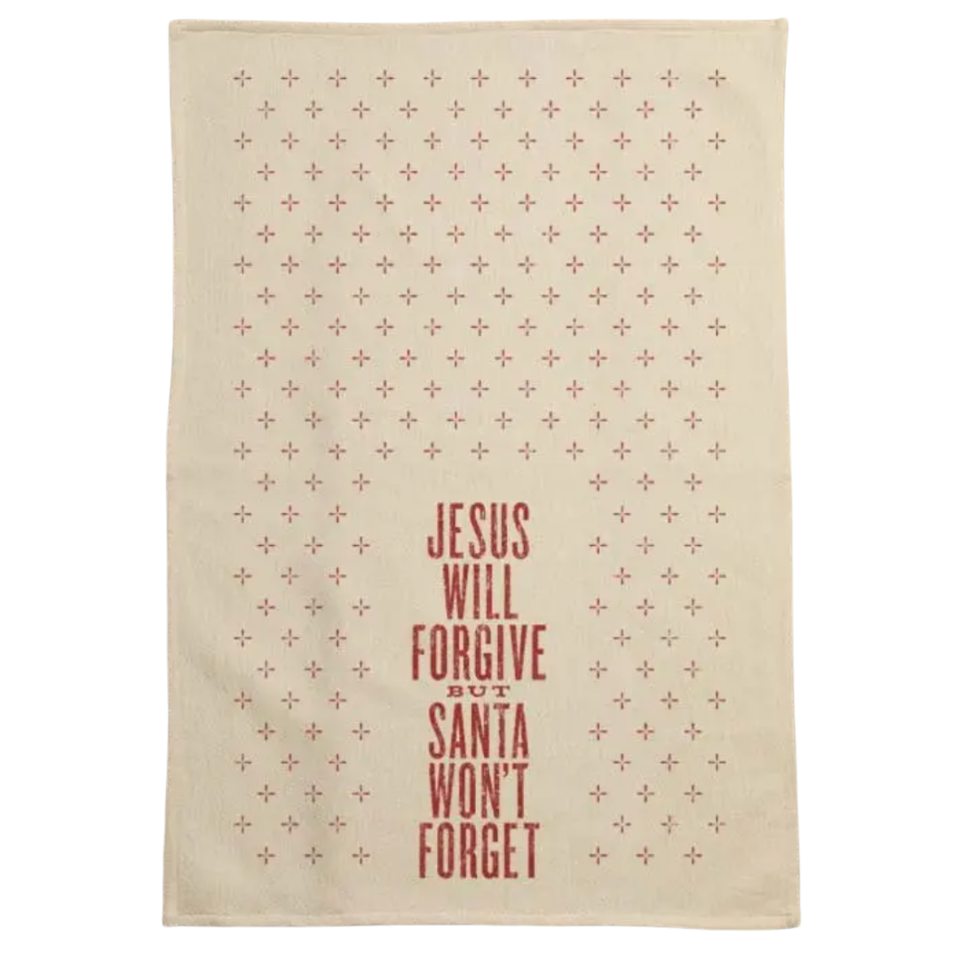 screen printed on cotton kitchen towel in red, "Jesus will forgive but santa won't forget"