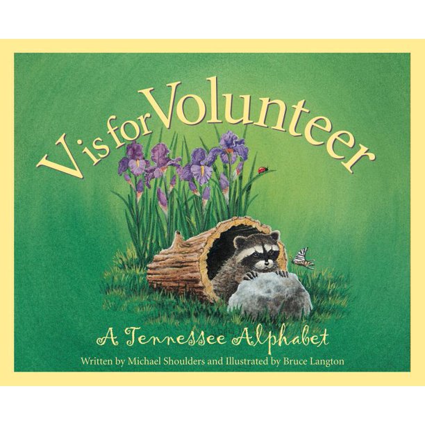V is for Volunteer: a Tennessee Alphabet book, by Michael Shoulders, illustrated by Bruce Langton.
