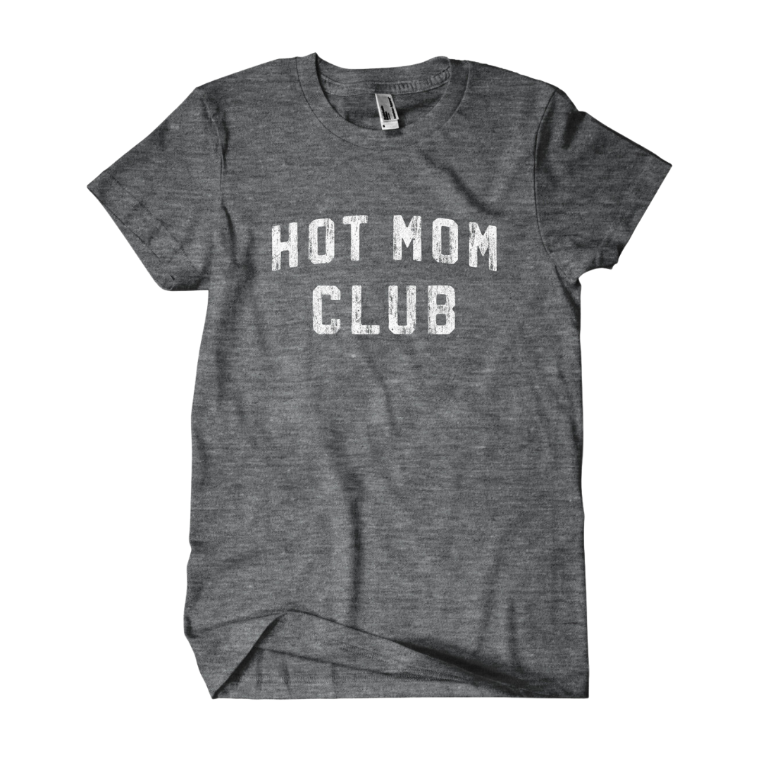 Heathered grey shirt says, "Hot Mom Club" screen-printed in white block letters. 